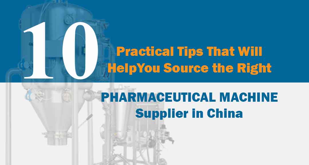 pharmaceutical machine supplier in china: 10 Practical Tips That Will Help You Source the Right Pharmaceutical Machine Supplier in China