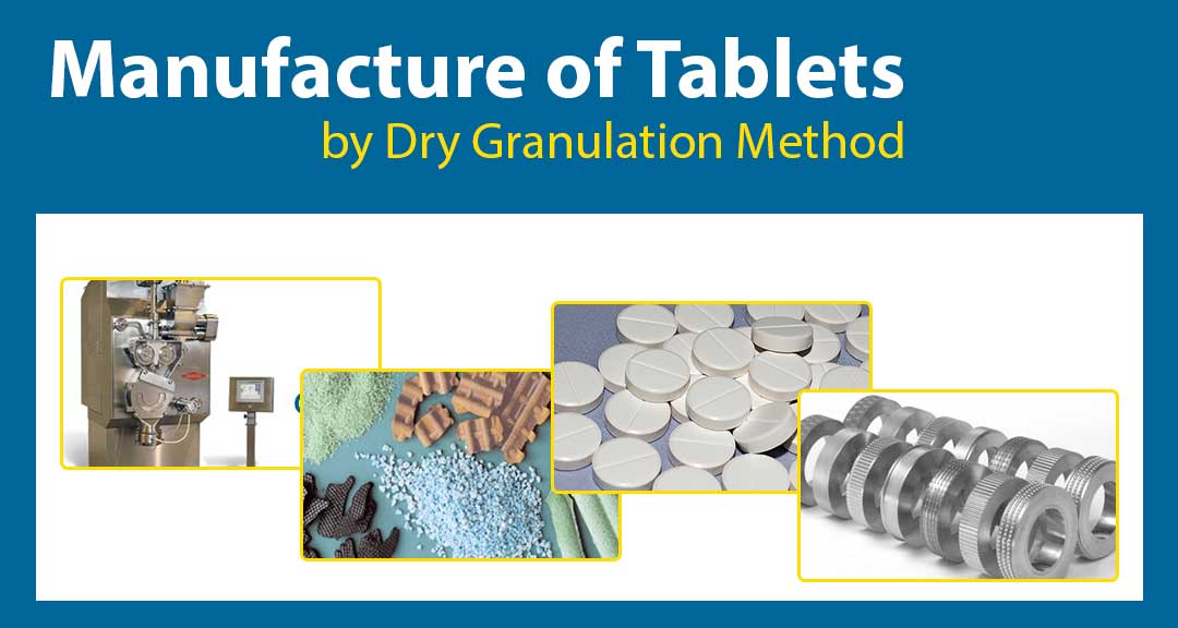 Dry Granulation: Manufacture of Tablets by Dry granulation method