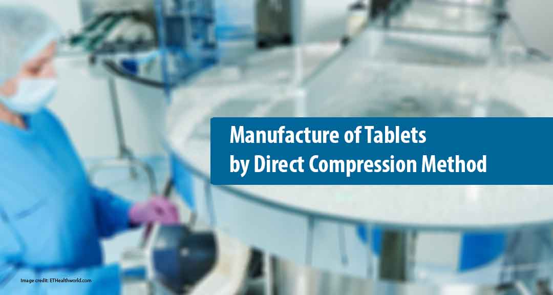Direct Compression Technoogy: Manufacture of Tablets by Direct Compression Method