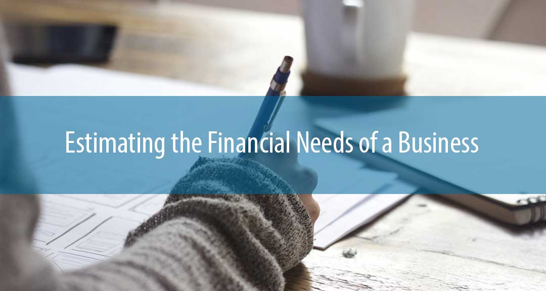 Estimating the Financial Needs of a Business