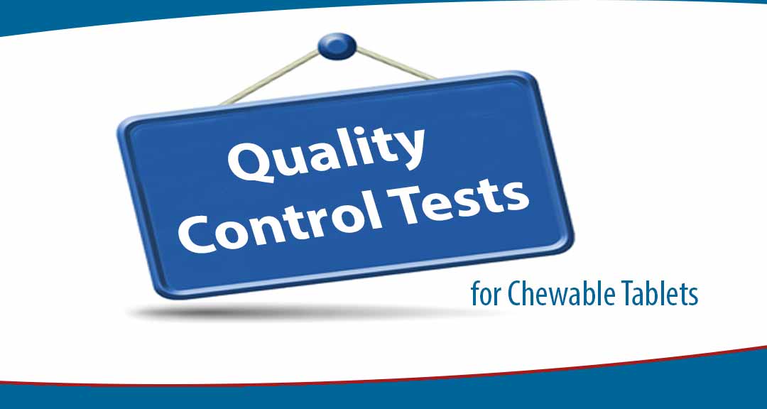 Quality Control Tests for Chewable Tablets