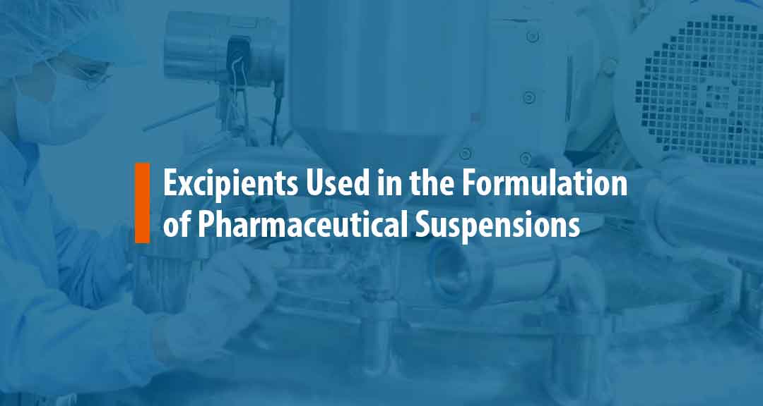 Featured Image for Excipients Used in the Formulation of Pharmaceutical Suspensions