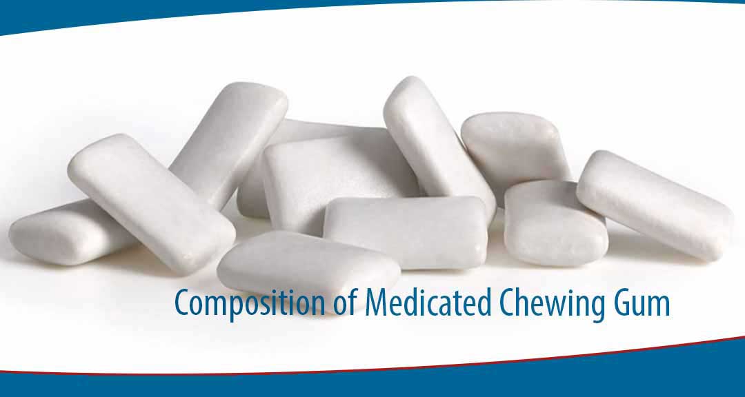featured image for Composition of Medicated Chewing Gum