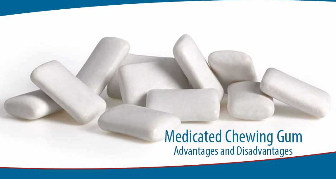 Featured image for Advantages and Disadvantages of Medicated Chewing Gum