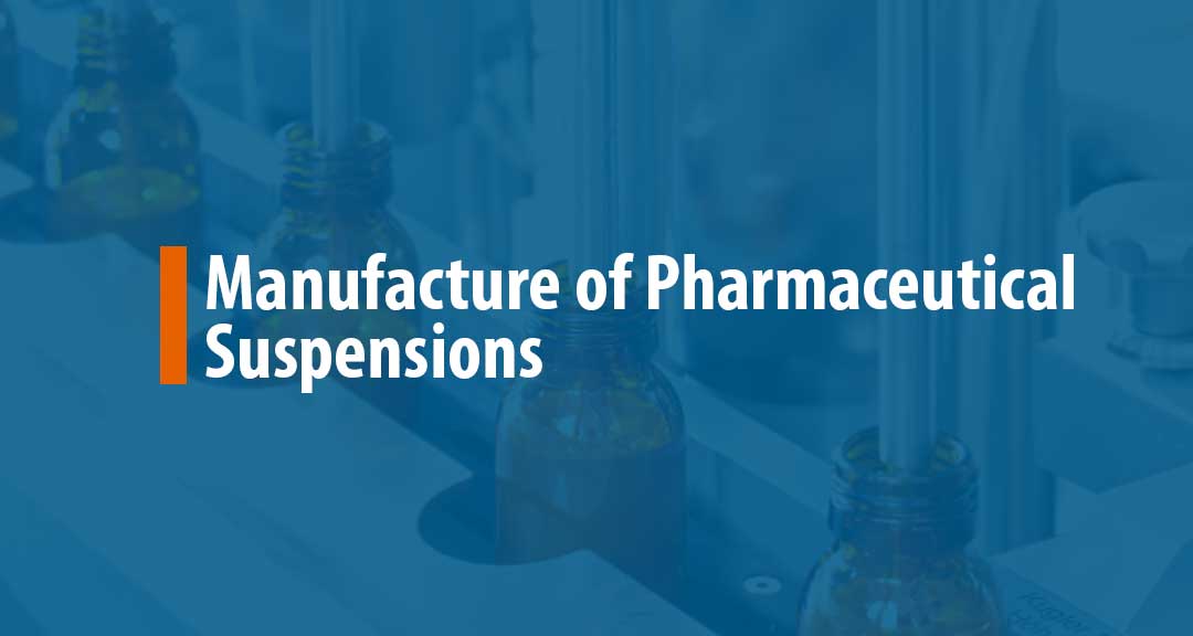 Featured Image for Manufacture of Pharmaceutical Suspensions