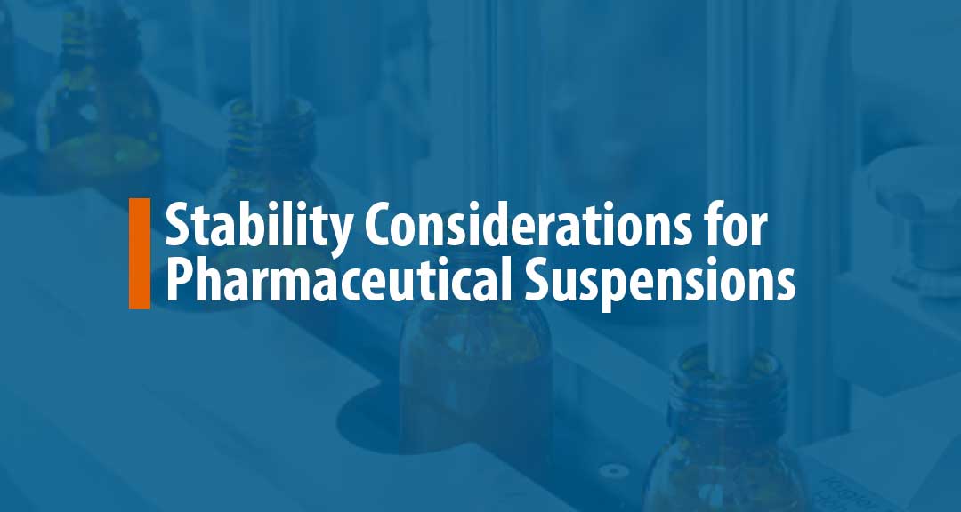 Featured image for stability considerations for pharmaceutical suspensions