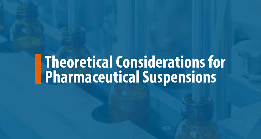 Featured image for Theoretical Considerations for Pharmaceutical Suspensions