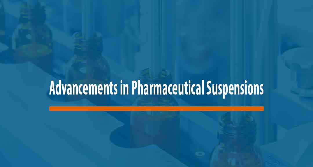 Featured image for Advancements in Pharmaceutical Suspensions