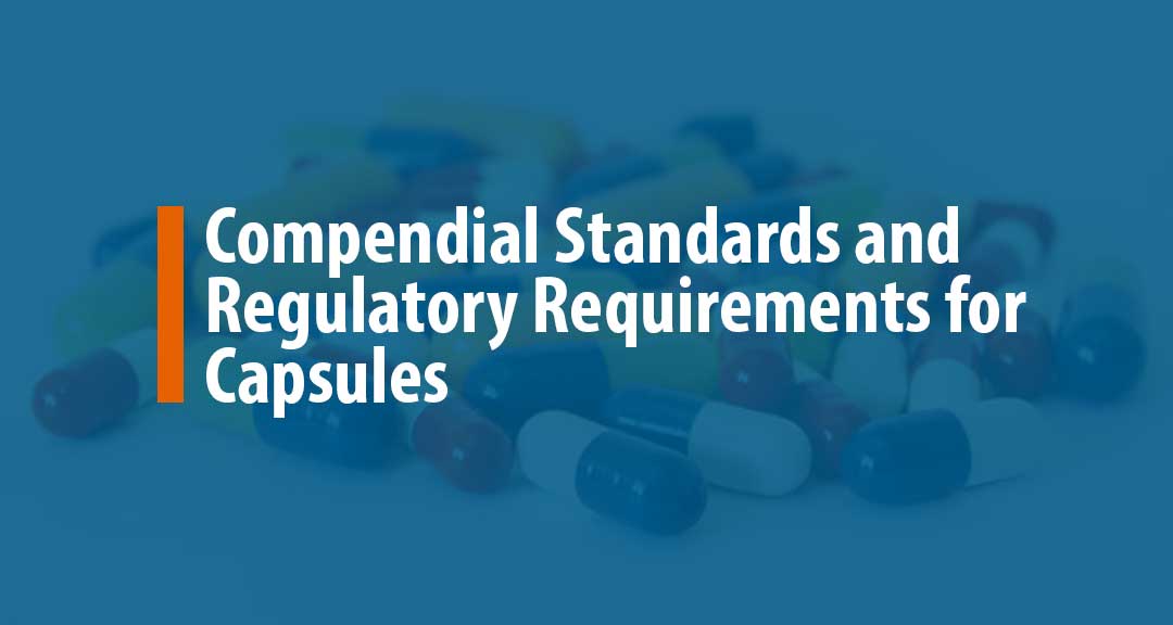 Featured Image for Compendial Standards and Regulatory Requirements for Capsules