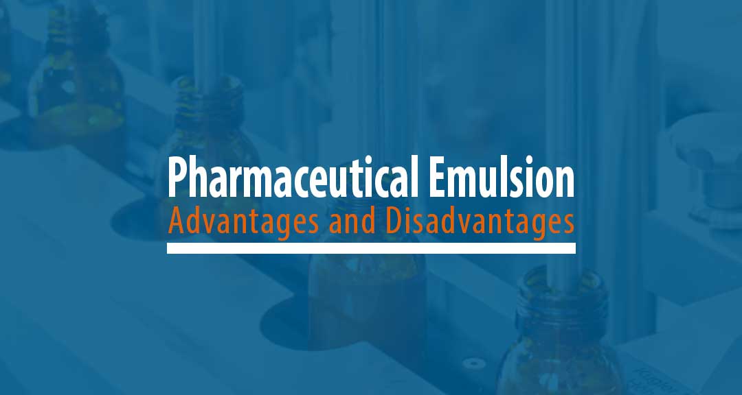 Featured image for Advantages and Disadvantages of Pharmaceutical Emulsions