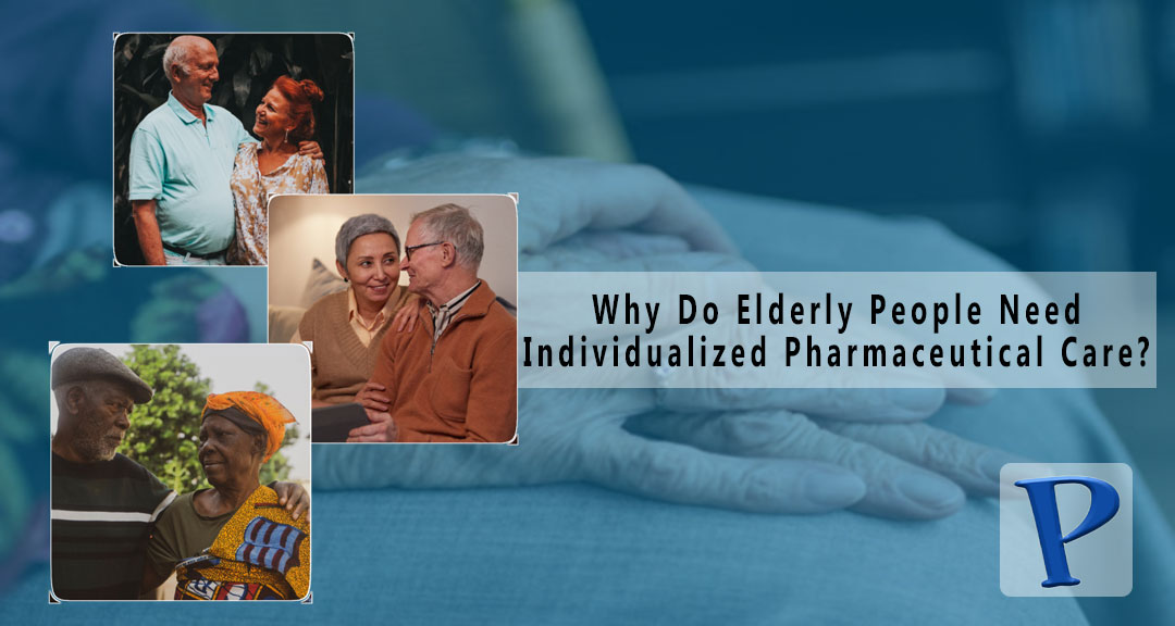 Featured image for Why Do the Elderly People Need Individualized Pharmaceutical Care in 2022?