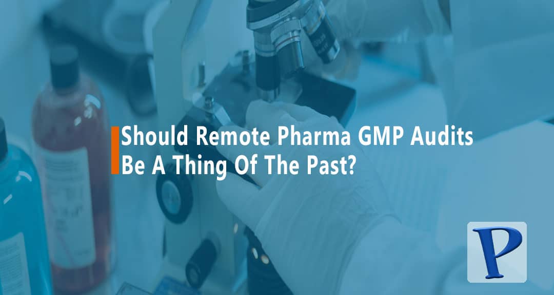 Featured image for Should Remote Pharma GMP Audits Be A Thing Of The Past?