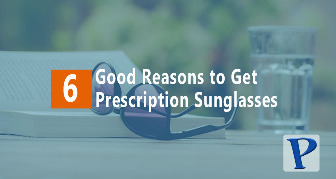 Featured image for 6 Good Reasons to Get Prescription Sunglasses