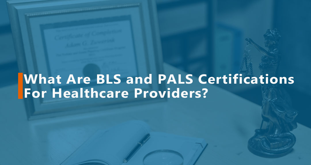 Featured image for What Are BLS and PALS Certifications for Healthcare Providers?