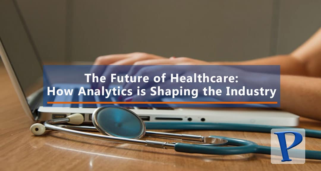 Featured image for The Future of Healthcare: How Analytics is Shaping the Industry